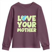 Love Your Mother Earth Day Youth Sweatshirt Nature Lover Gift