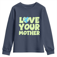 Love Your Mother Earth Day Youth Sweatshirt Nature Lover Gift
