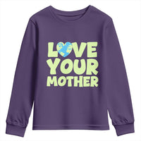 Love Your Mother Earth Day Youth Sweatshirt Nature Lover Gift