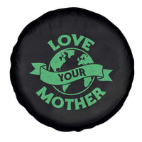 Love Your Mother Earth Day Spare Tire Cover Protect Our Planet