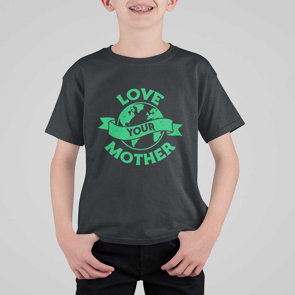 Love Your Mother Earth Day T Shirt For Kid Protect Our Planet