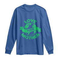 Love Your Mother Earth Day Long Sleeve Shirt Protect Our Planet