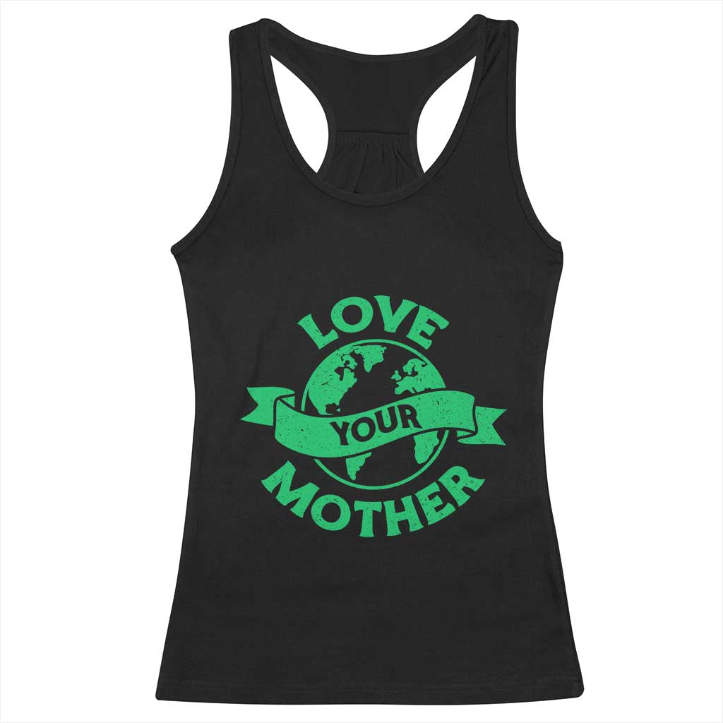 Love Your Mother Earth Day Racerback Tank Top Protect Our Planet