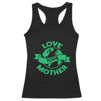 Love Your Mother Earth Day Racerback Tank Top Protect Our Planet