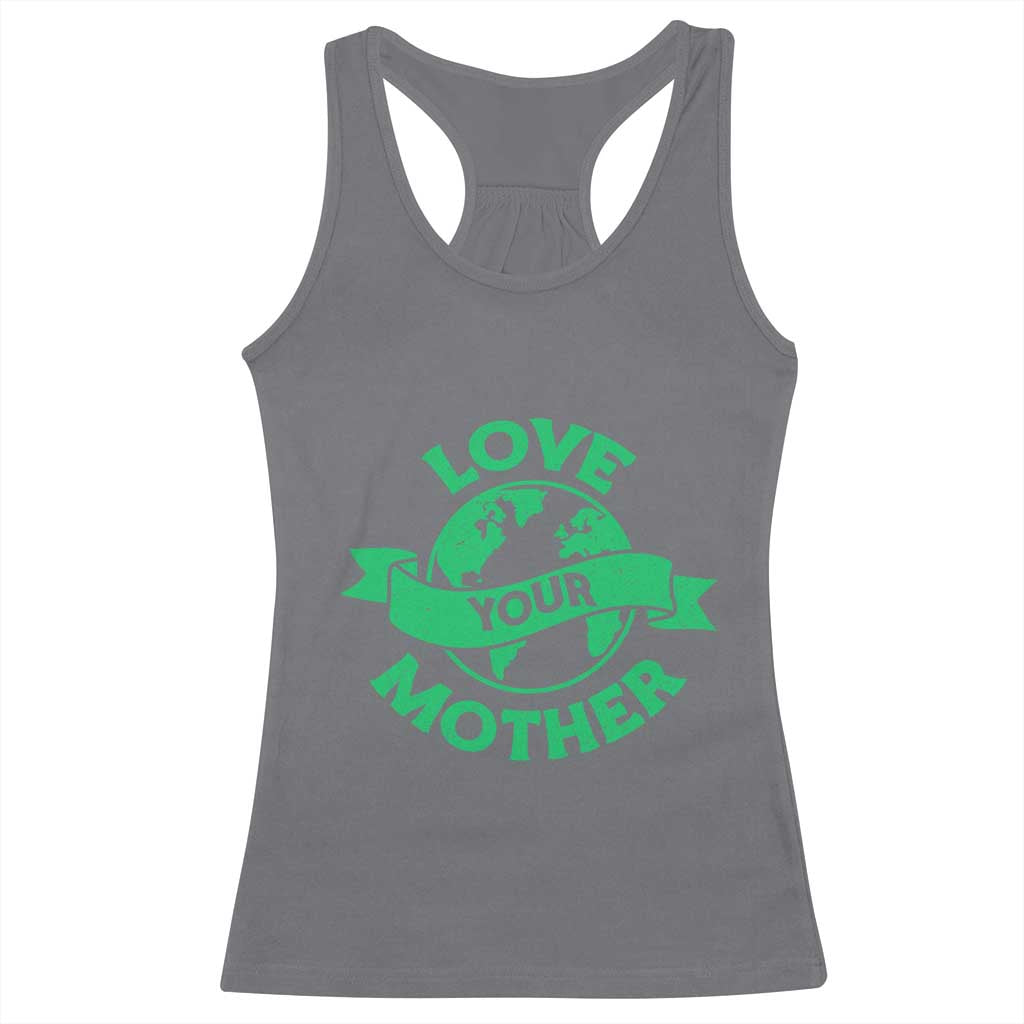 Love Your Mother Earth Day Racerback Tank Top Protect Our Planet