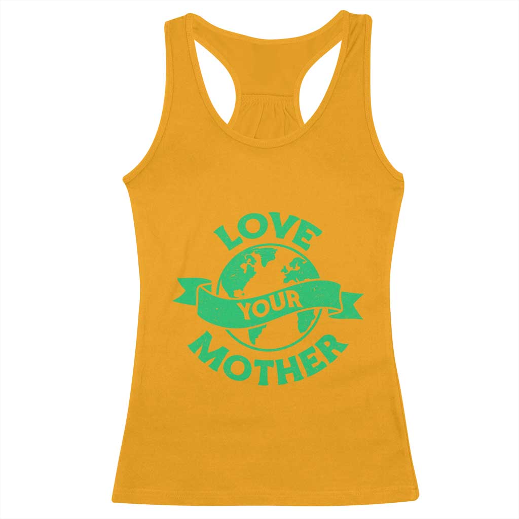Love Your Mother Earth Day Racerback Tank Top Protect Our Planet