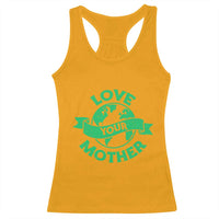 Love Your Mother Earth Day Racerback Tank Top Protect Our Planet