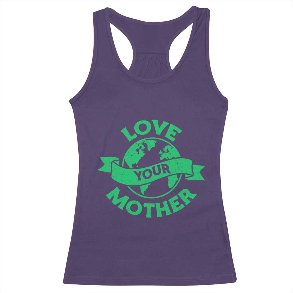 Love Your Mother Earth Day Racerback Tank Top Protect Our Planet