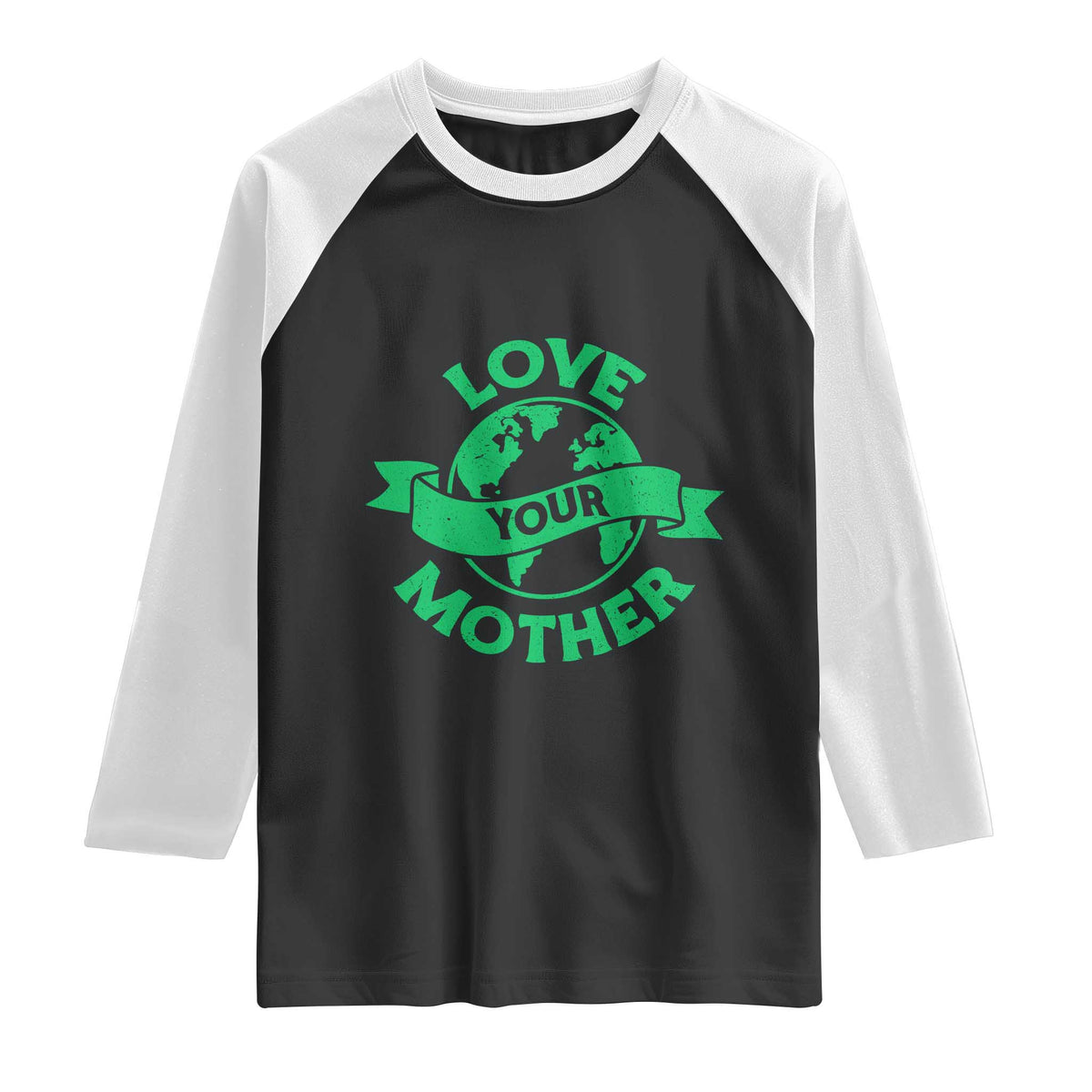 Love Your Mother Earth Day Raglan Shirt Protect Our Planet