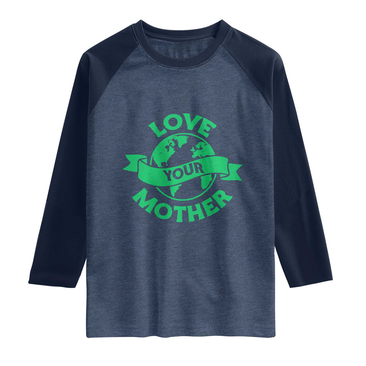 Love Your Mother Earth Day Raglan Shirt Protect Our Planet