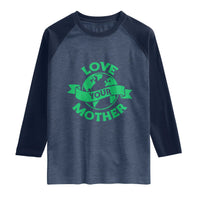 Love Your Mother Earth Day Raglan Shirt Protect Our Planet