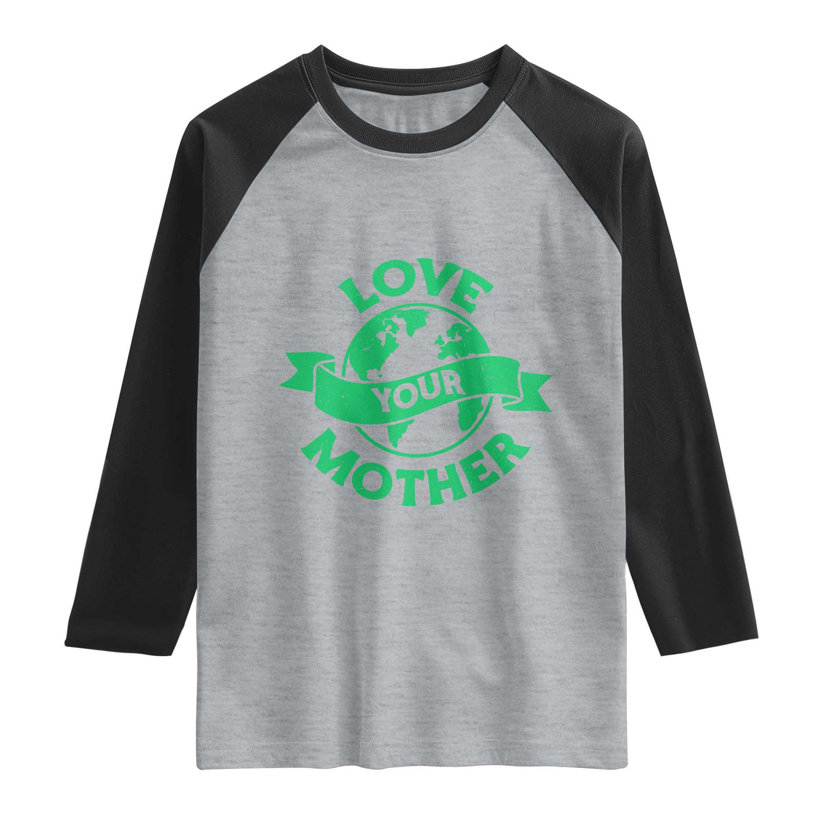 Love Your Mother Earth Day Raglan Shirt Protect Our Planet