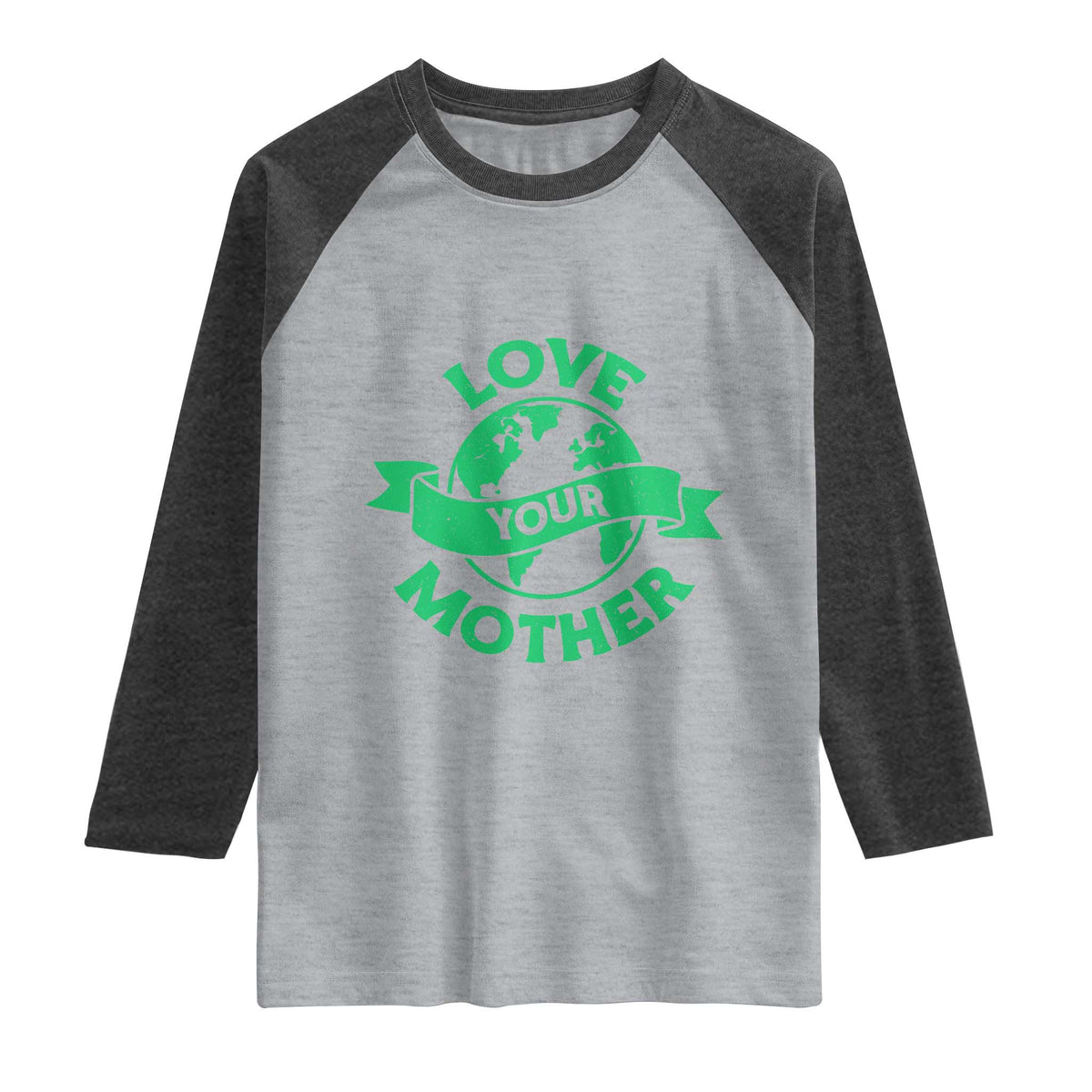 Love Your Mother Earth Day Raglan Shirt Protect Our Planet