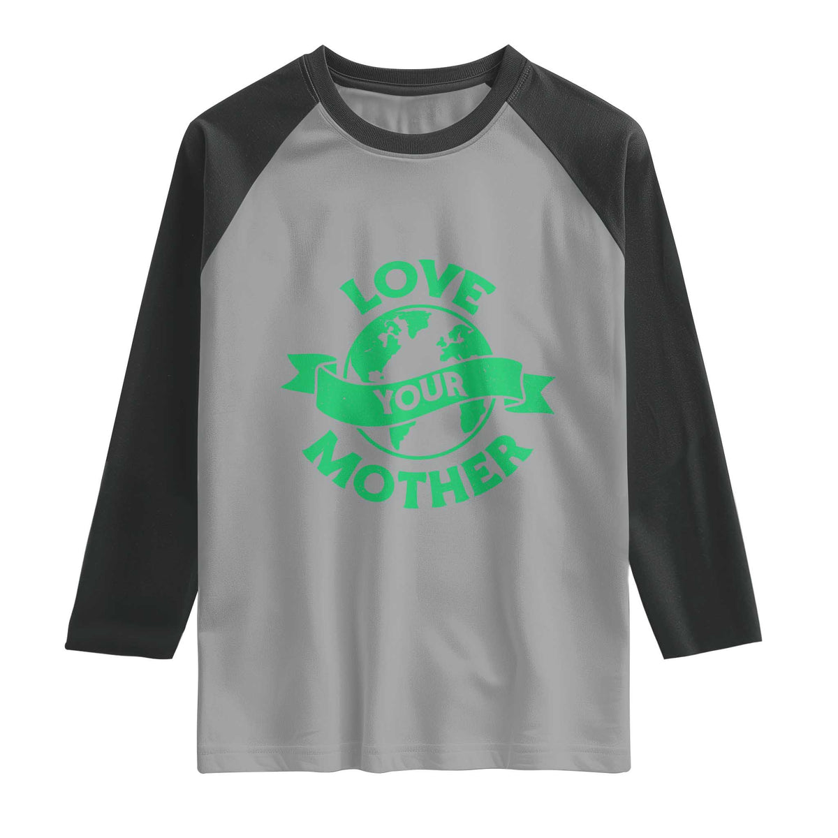 Love Your Mother Earth Day Raglan Shirt Protect Our Planet