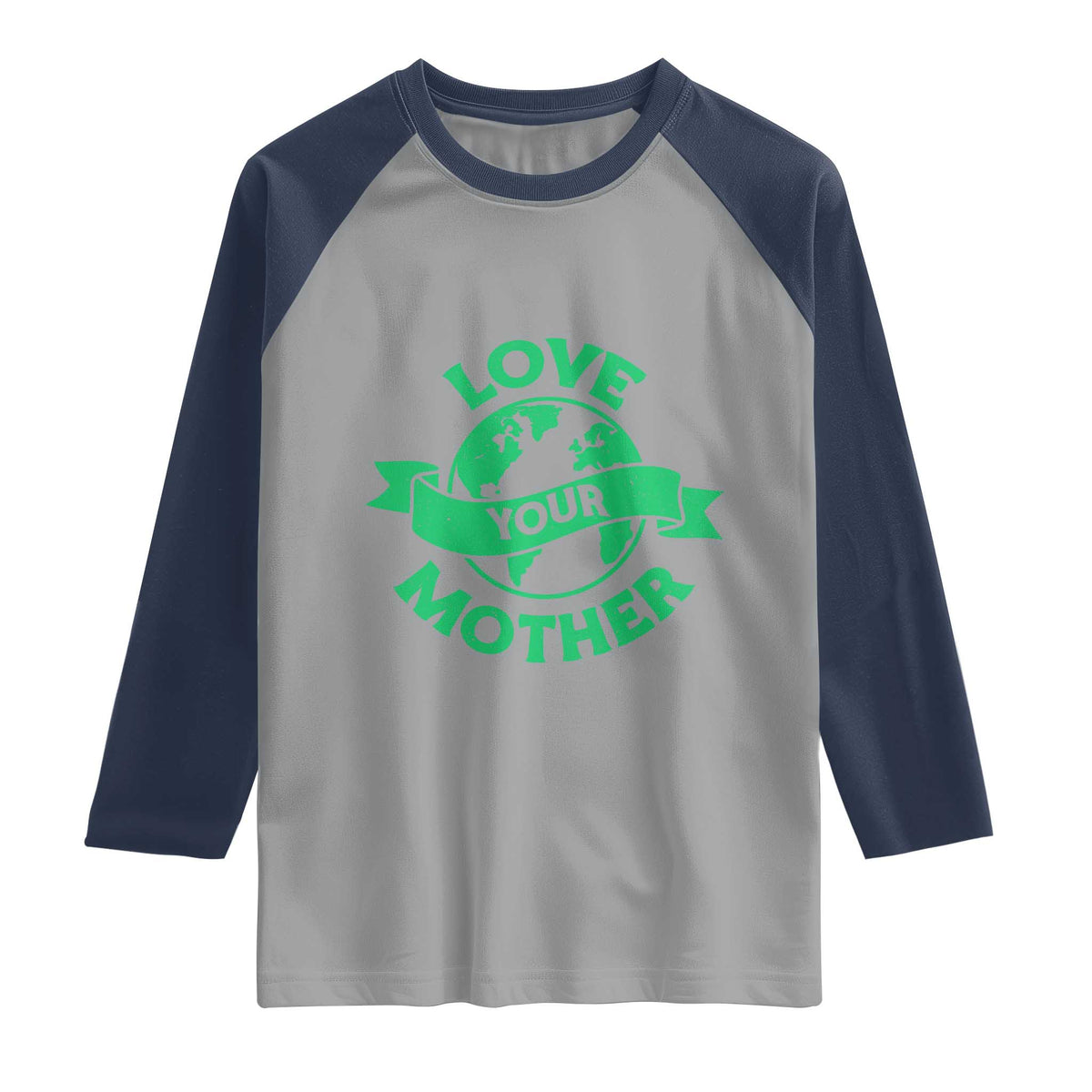 Love Your Mother Earth Day Raglan Shirt Protect Our Planet