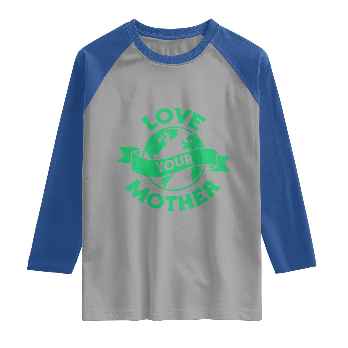 Love Your Mother Earth Day Raglan Shirt Protect Our Planet