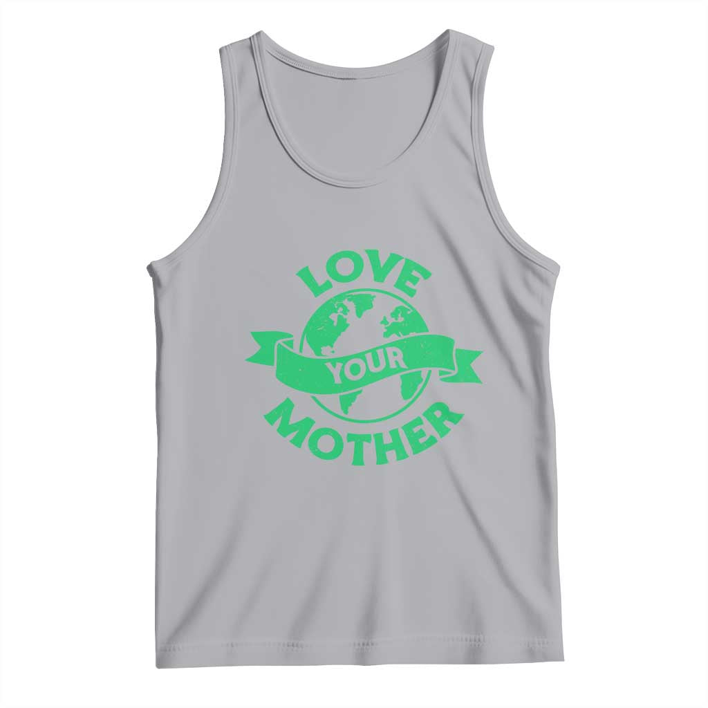 Love Your Mother Earth Day Tank Top Protect Our Planet