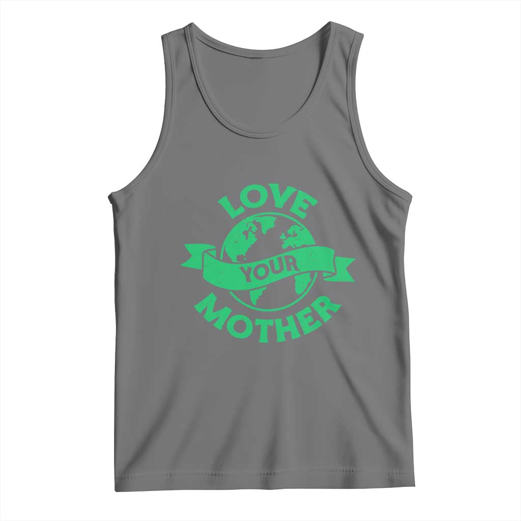 Love Your Mother Earth Day Tank Top Protect Our Planet