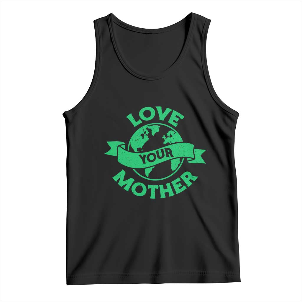 Love Your Mother Earth Day Tank Top Protect Our Planet