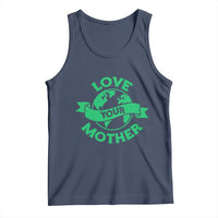 Love Your Mother Earth Day Tank Top Protect Our Planet