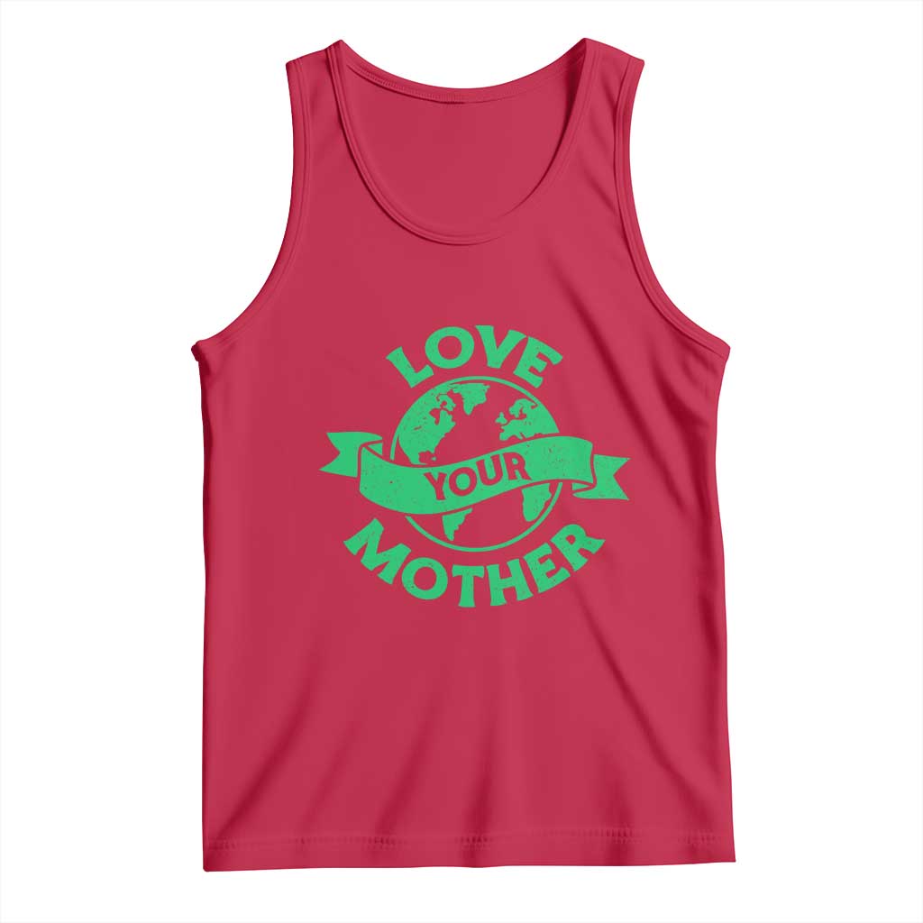 Love Your Mother Earth Day Tank Top Protect Our Planet