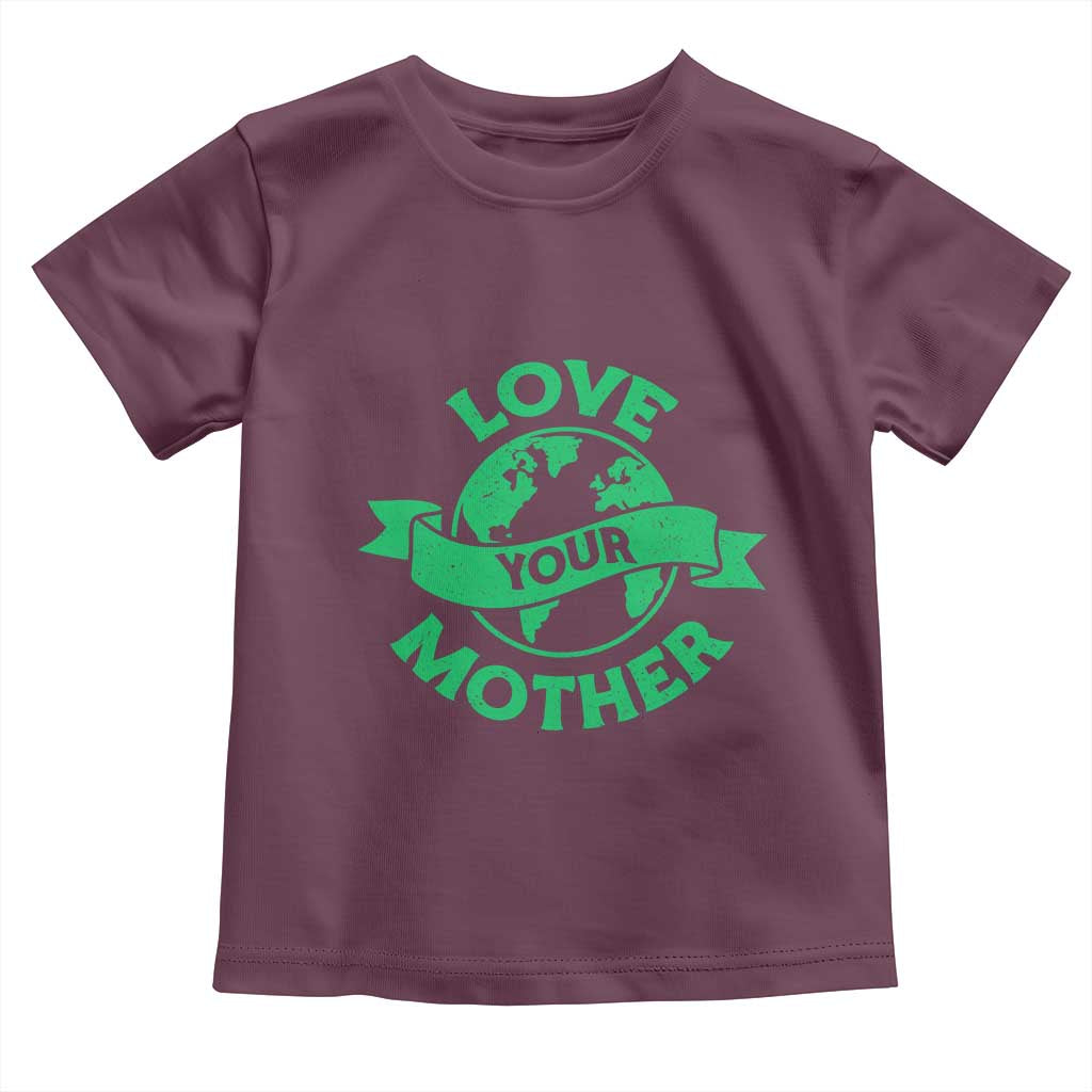 Love Your Mother Earth Day Toddler T Shirt Protect Our Planet
