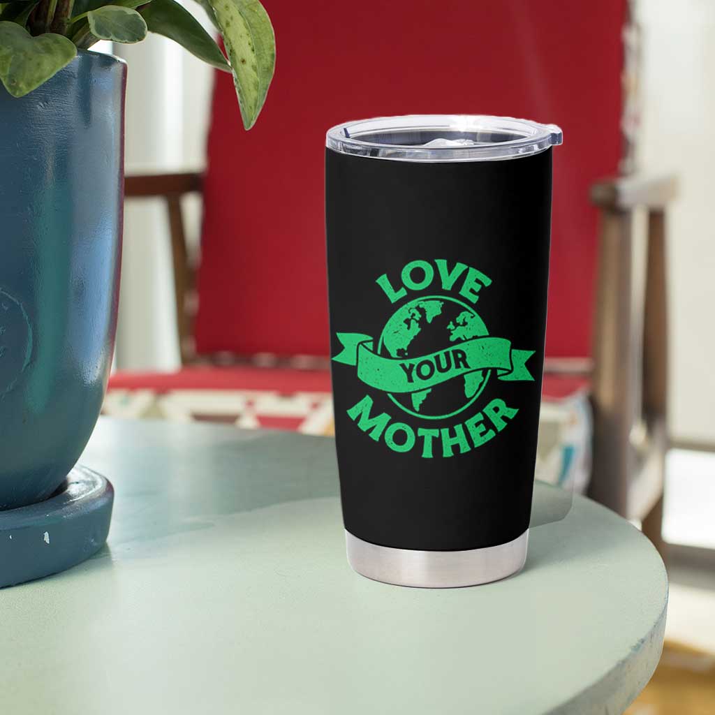 Love Your Mother Earth Day Tumbler Cup Protect Our Planet