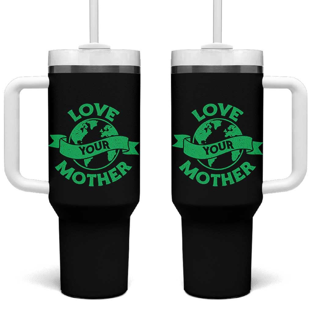 Love Your Mother Earth Day Tumbler With Handle Protect Our Planet