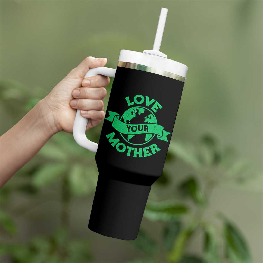 Love Your Mother Earth Day Tumbler With Handle Protect Our Planet
