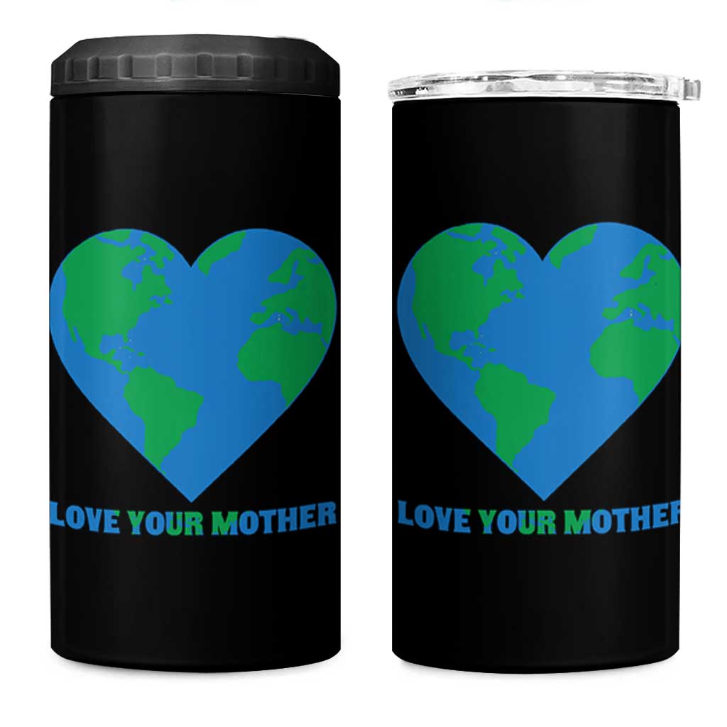 Love Your Mother Earth Day 4 in 1 Can Cooler Tumbler Environmental Activism