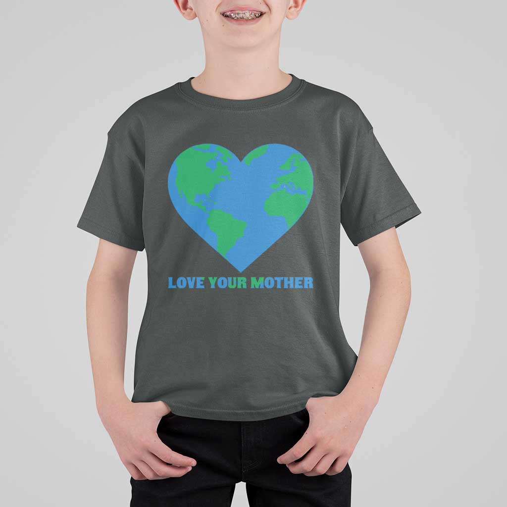 Love Your Mother Earth Day T Shirt For Kid Environmental Activism