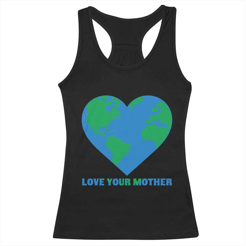 Love Your Mother Earth Day Racerback Tank Top Environmental Activism