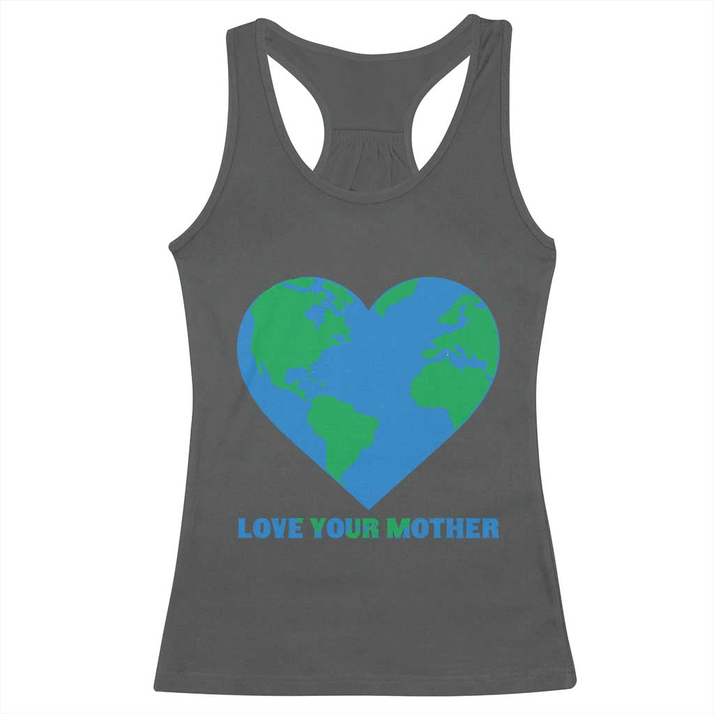 Love Your Mother Earth Day Racerback Tank Top Environmental Activism