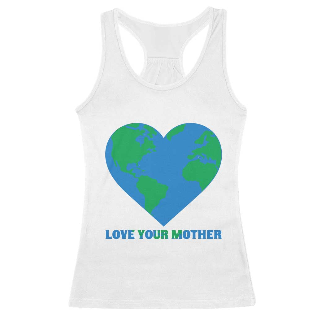Love Your Mother Earth Day Racerback Tank Top Environmental Activism