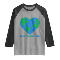 Love Your Mother Earth Day Raglan Shirt Environmental Activism