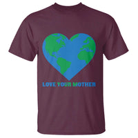 Love Your Mother Earth Day T Shirt Environmental Activism