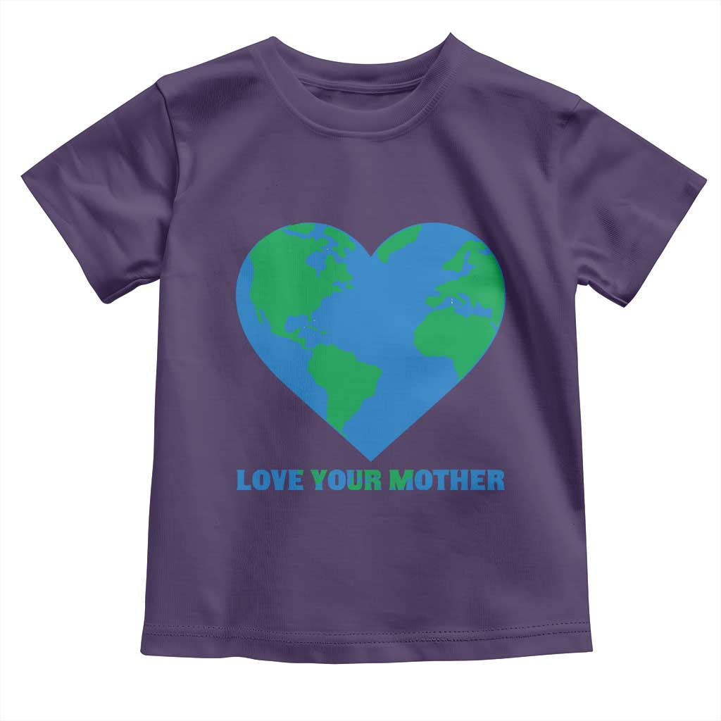 Love Your Mother Earth Day Toddler T Shirt Environmental Activism