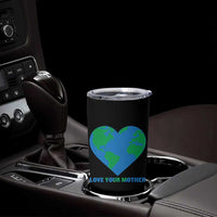 Love Your Mother Earth Day Tumbler Cup Environmental Activism