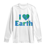 Earth Day Environmental Activism Long Sleeve Shirt I Love Earth