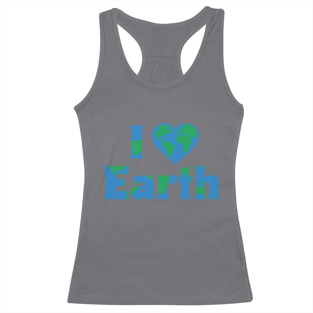 Earth Day Environmental Activism Racerback Tank Top I Love Earth