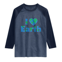 Earth Day Environmental Activism Raglan Shirt I Love Earth