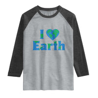 Earth Day Environmental Activism Raglan Shirt I Love Earth