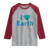 Earth Day Environmental Activism Raglan Shirt I Love Earth