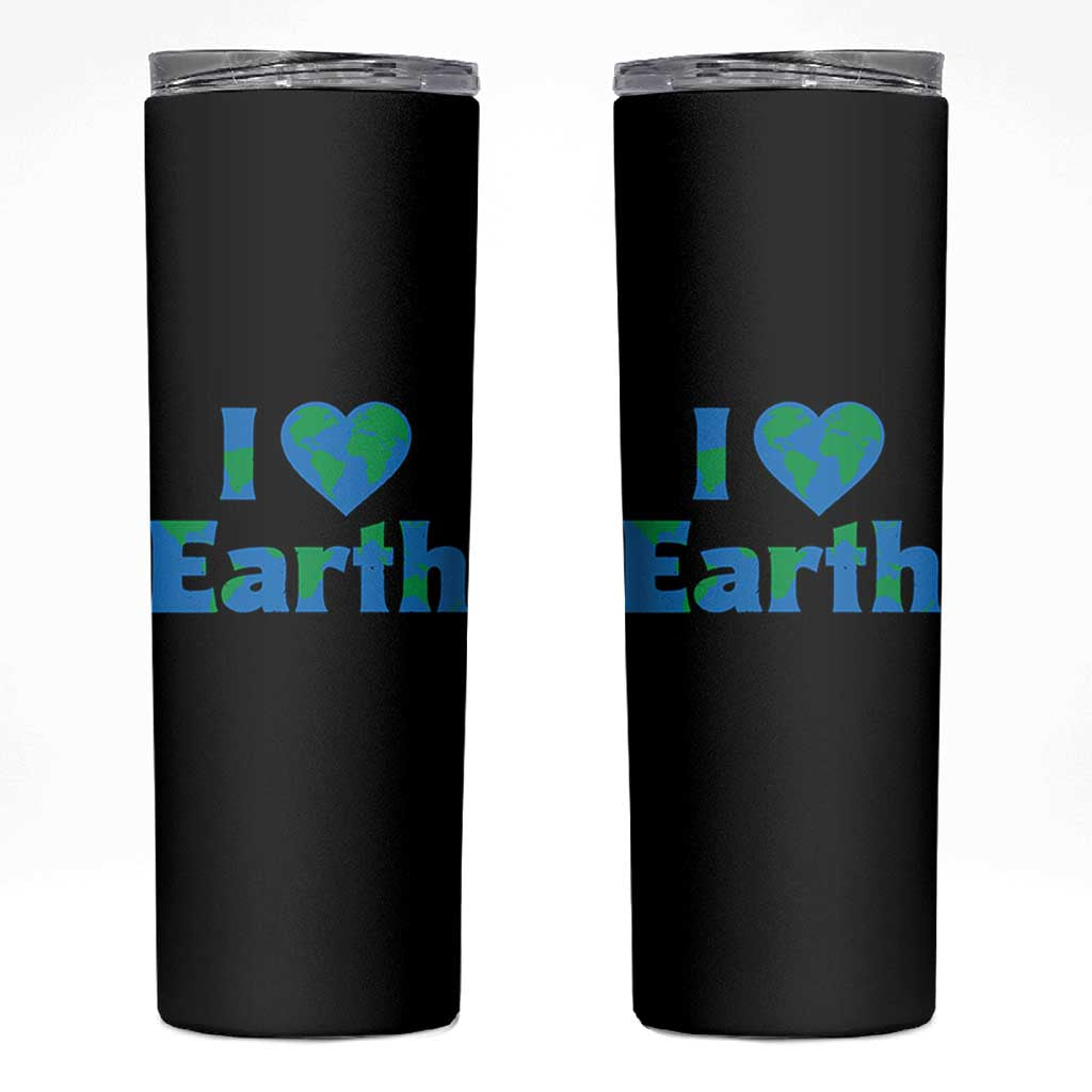 Earth Day Environmental Activism Skinny Tumbler I Love Earth