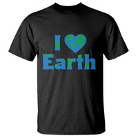 Earth Day Environmental Activism T Shirt I Love Earth