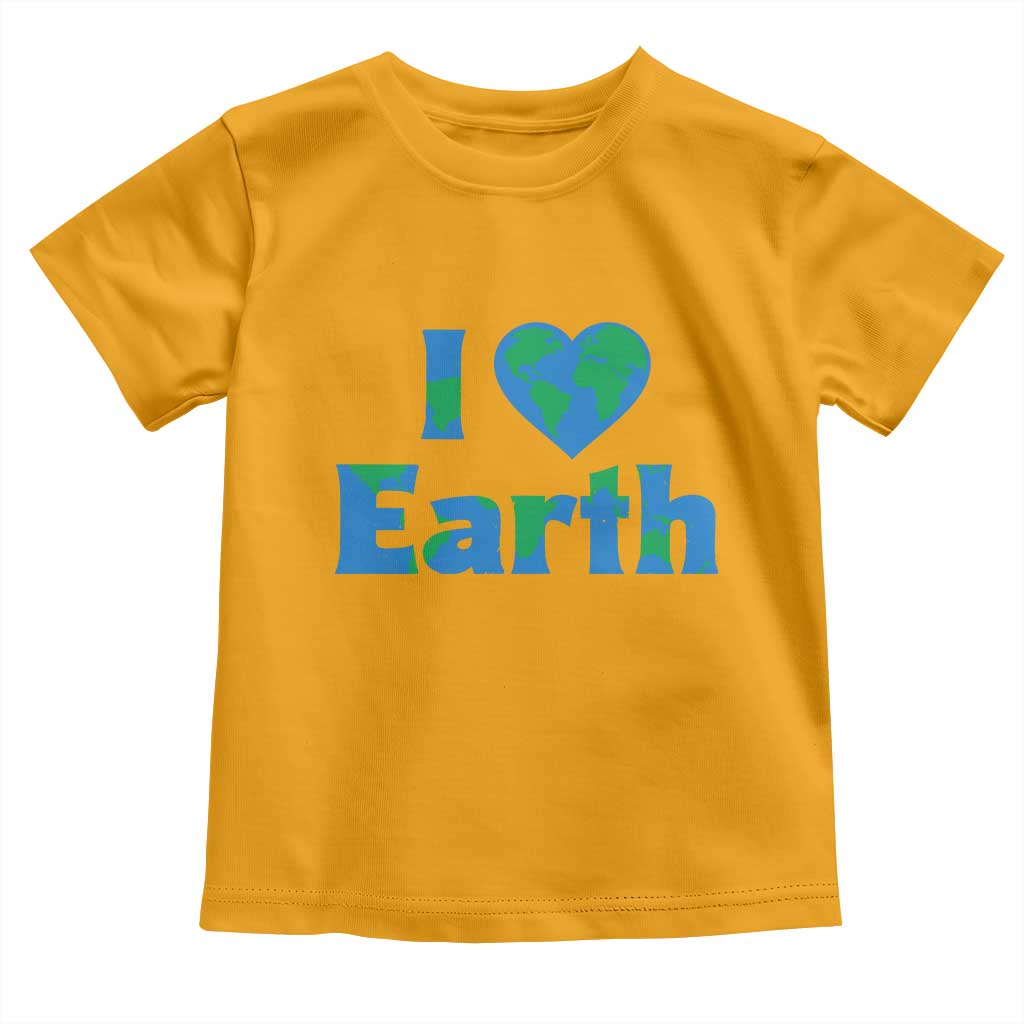 Earth Day Environmental Activism Toddler T Shirt I Love Earth
