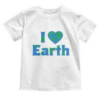 Earth Day Environmental Activism Toddler T Shirt I Love Earth