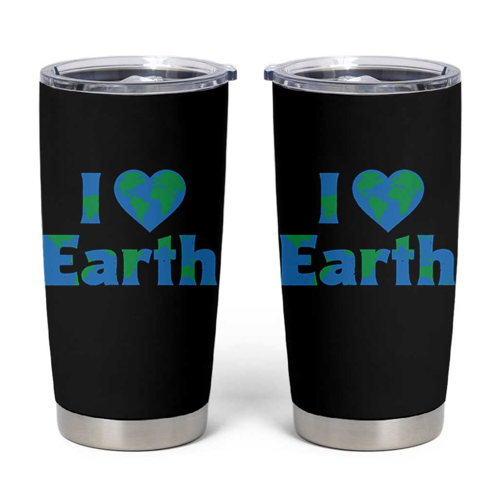 Earth Day Environmental Activism Tumbler Cup I Love Earth