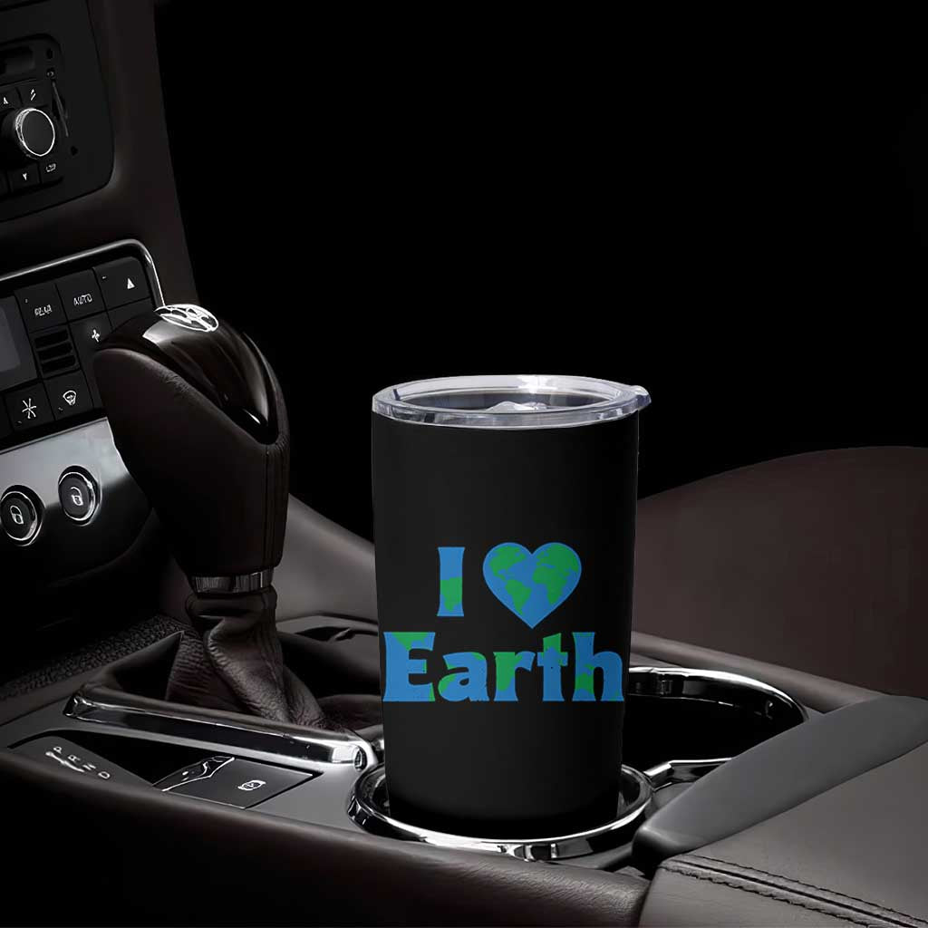 Earth Day Environmental Activism Tumbler Cup I Love Earth
