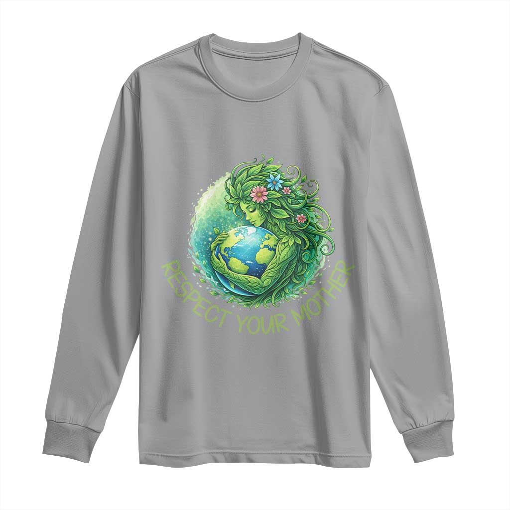 Respect Your Mother Long Sleeve Shirt Earth Mother Hugging Planet